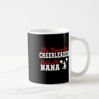 My Favorite Cheerleader Calls Me Nana Funny Nana  Coffee Mug