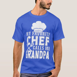 My Favorite Chef Calls Me Grandpa Funny Cooking  T-Shirt
