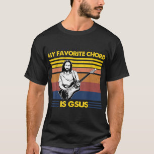 My Favorite Chord Is Gsus Jesus Playing Guitar Fun T-Shirt