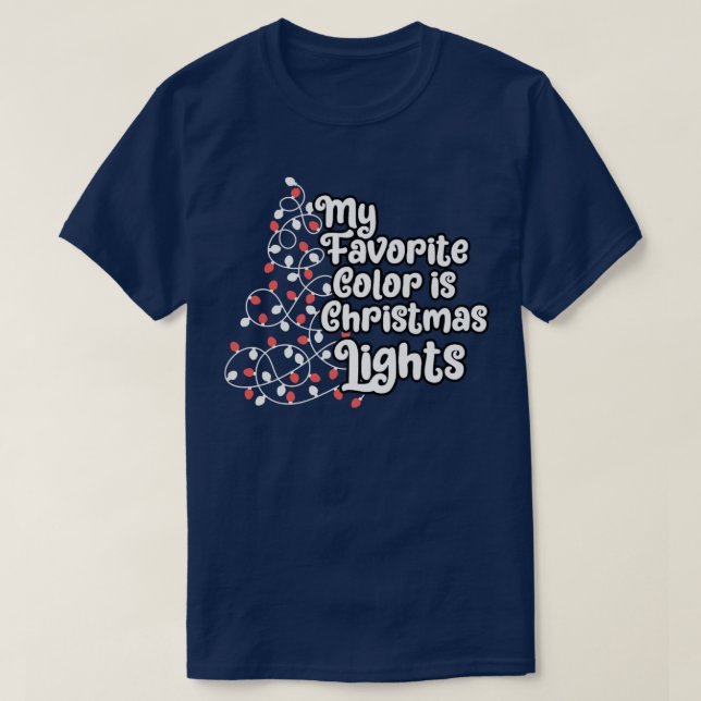 My Favorite Color Is Christmas Light  T-Shirt (Design Front)
