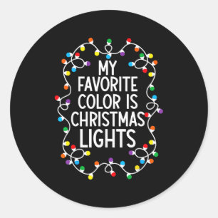 My Favorite Color Is Christmas Light Xmas Lover Co Classic Round Sticker