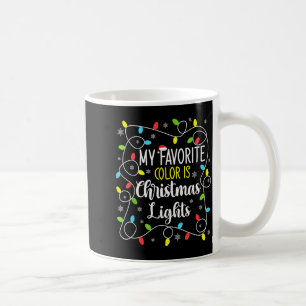 My Favorite Color Is Christmas Lights Christmas 20 Coffee Mug