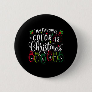 My Favorite Color Is Christmas Lights Funny Xmas P 2 Inch Round Button