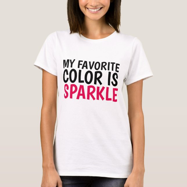 MY FAVORITE COLOR IS SPARKLE t-shirts (Front)