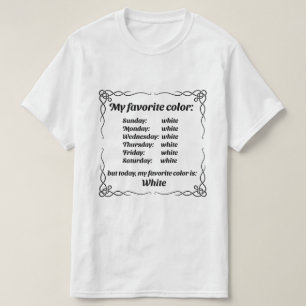 My favorite color is white T-Shirt