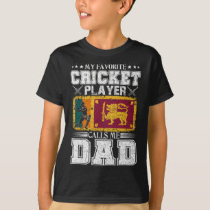 My Favorite Cricket Player Calls Me Dad Sri Lanka T-Shirt