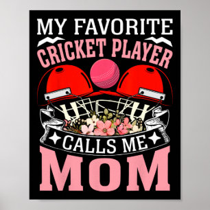 My Favorite Cricket Player Calls Me Mom Of Cricket Poster