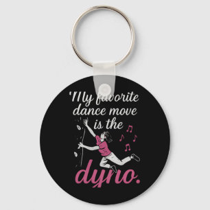 My Favorite Dance Move Is The Dyno Climbing Graphi Keychain