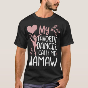 My Favorite Dancer Calls Me Mamaw Love Dance T-Shirt