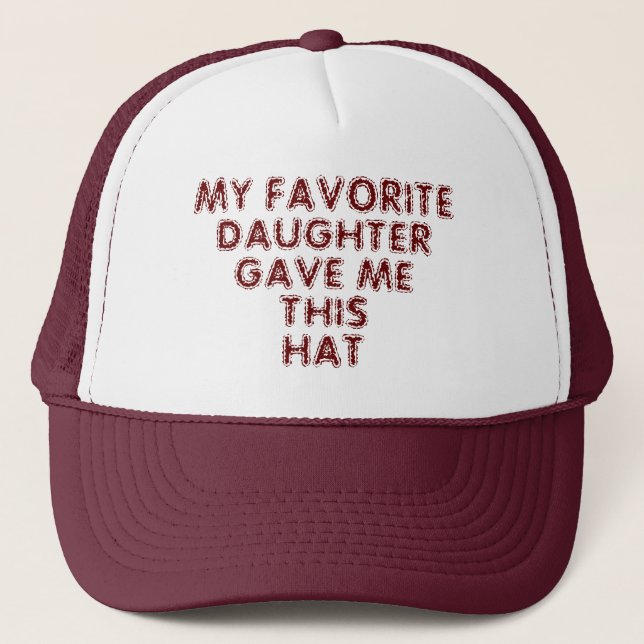 MY FAVORITE DAUGHTER GAVE ME THIS HAT (Front)