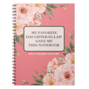 MY FAVORITE DAUGHTER-IN-LAW GAVE ME THIS NOTEBOOK