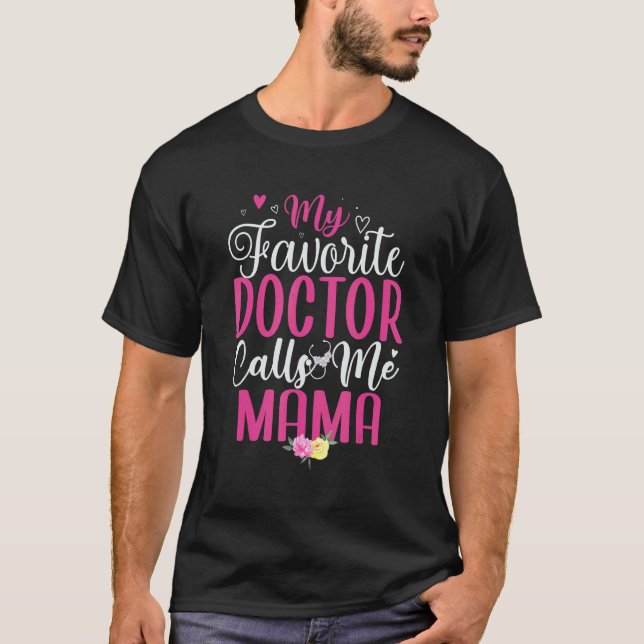 My Favorite Doctor calls me Mom Cute T-Shirt (Front)