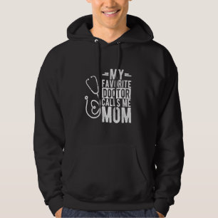 MY FAVORITE Doctor CALLS ME Mom Mother Doctor Fami Hoodie