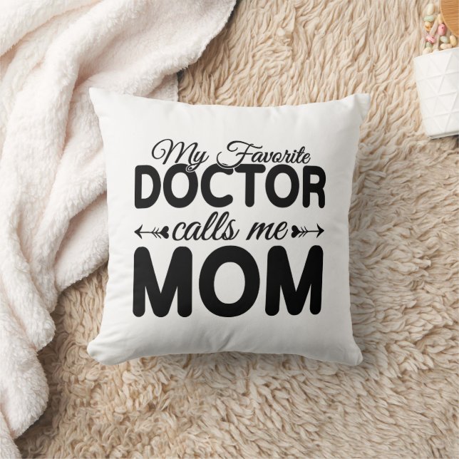 My Favorite Doctor Calls Me Mom Throw Pillow (Blanket)