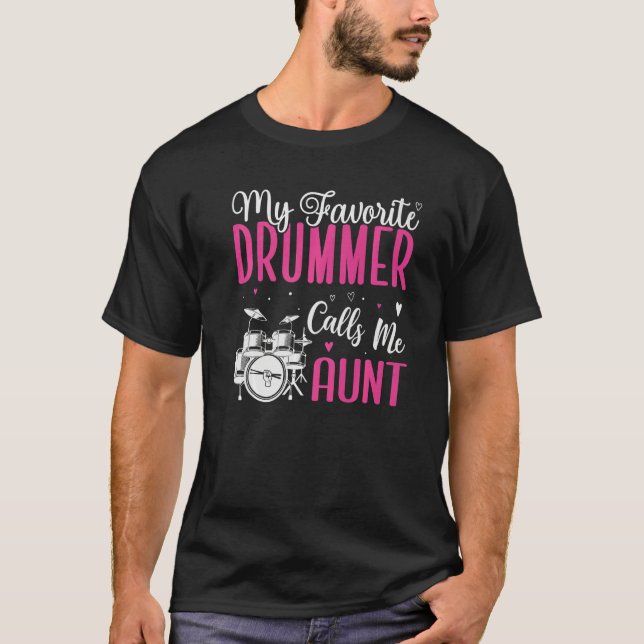 My Favorite Drummer calls me Aunt Cute  1 T-Shirt (Front)