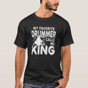 My Favorite Drummer Calls Me Queen  Drum T-Shirt