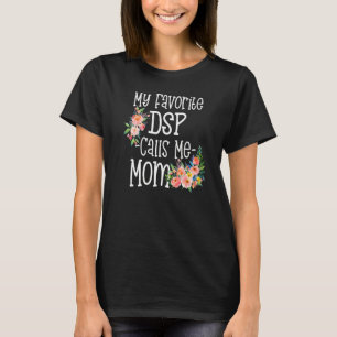My Favorite DSP Calls Me Mom Happy Mother's Day T-Shirt