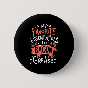 My Favorite Essential Oil Is Bacon Grease Bbq Gril 2 Inch Round Button