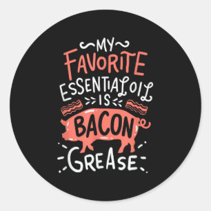 My Favorite Essential Oil Is Bacon Grease Bbq Gril Classic Round Sticker