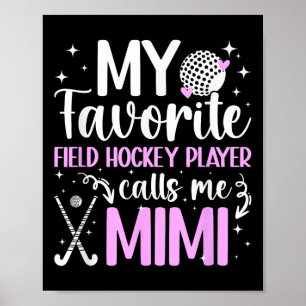 My Favorite Field Hockey Player Mimi Field Hockey Poster