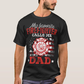 My Favorite Firefighter Calls Me Dad Usa Flag Fath T-Shirt