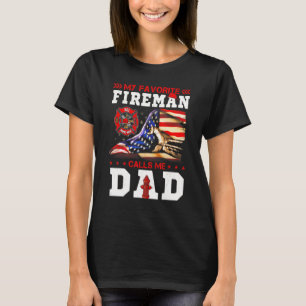 My Favorite Fireman Calls Me Dad Firefighter Ameri T-Shirt