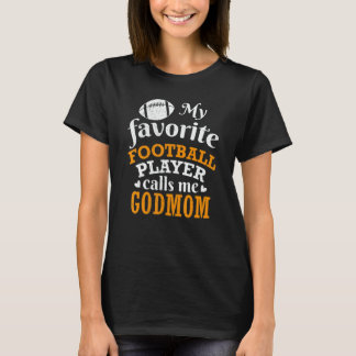 My Favorite Football Player Calls Me Godmom Thanks T-Shirt