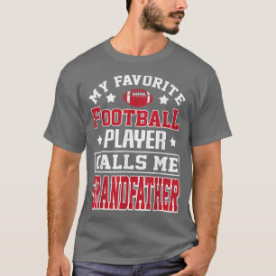 My Favorite Football Player Calls Me Grandfather S T-Shirt