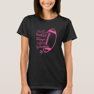 My Favorite Football Player Calls Me Grandma 2 T-Shirt