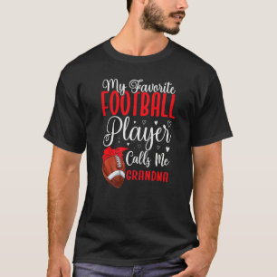 My Favorite Football player calls me Grandma Cute  T-Shirt