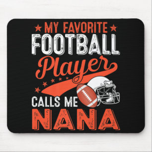 My Favorite Football Player Calls Me Nana Football Mouse Pad