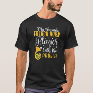 My Favorite French Horn player calls me Abuela Cut T-Shirt