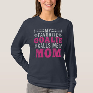 My Favorite Goalie Calls Me Mom Soccer Mom  T-Shirt