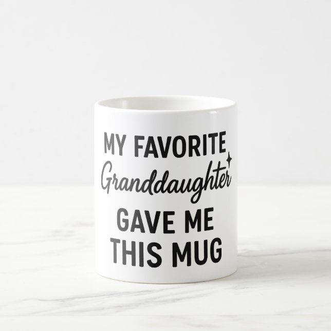 My Favorite Granddaughter Gave Me This Mug (Centre)