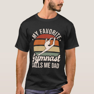 My Favorite Gymnast Calls Me Dad Floor Gymnastics  T-Shirt