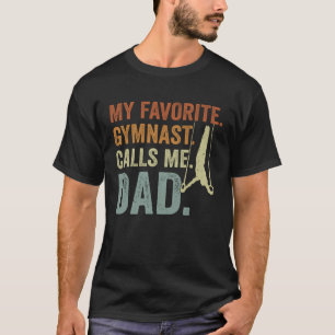My Favorite Gymnast Calls Me Dad Rings Gymnastics  T-Shirt