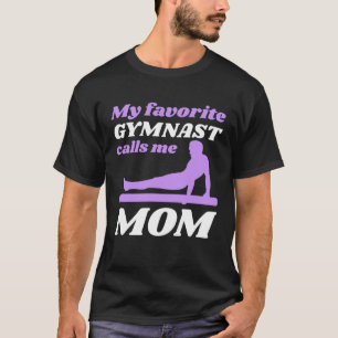 My Favorite Gymnast Calls Me Mom Gymnastic 6 T-Shirt