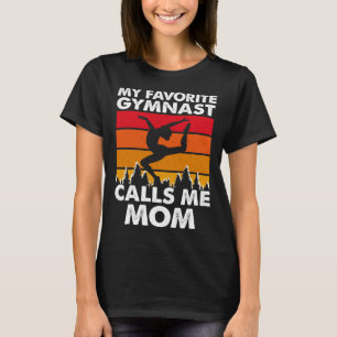 My Favorite Gymnast Calls Me Mom T-Shirt