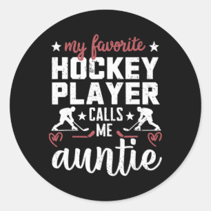 My Favorite Hockey Player Calls Me Auntie Hockey P Classic Round Sticker