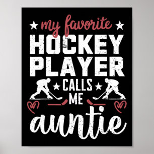 My Favorite Hockey Player Calls Me Auntie Hockey P Poster