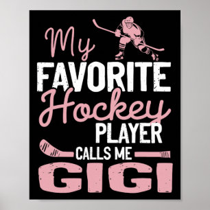 My Favorite Hockey Player Calls Me Gigi Hockey Pla Poster