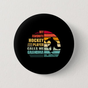 My Favorite Hockey Player Calls Me Grandma Funny H 2 Inch Round Button