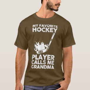 My favorite Hockey player calls me grandma T-Shirt