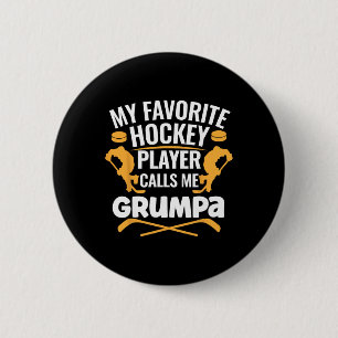 My Favorite Hockey Player Calls Me Grumpa 2 Inch Round Button