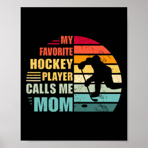 My Favorite Hockey Player Calls Me Mom Funny Hocke Poster