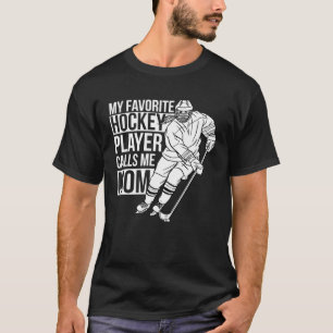 My Favorite Hockey Player Calls Me Mom Mothers Day T-Shirt
