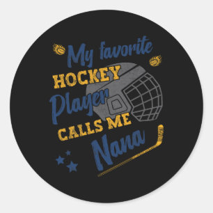 My Favorite Hockey Player Calls Me Nana Classic Round Sticker