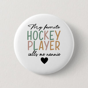 My Favorite Hockey Player Calls Me Nannie Vintage 2 Inch Round Button