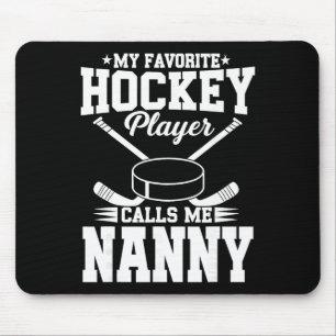 My Favorite Hockey Player Calls Me Nanny Mouse Pad