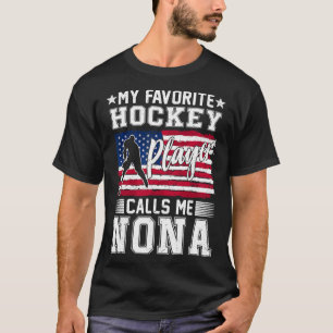 My Favorite Hockey Player Calls Me Nona American F T-Shirt